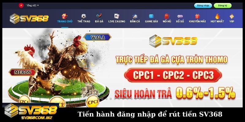 Rút tiền SV368 chỉ với 3 bước nhận tiền triệu xanh chín 2 Tiến hành đăng nhập để rút tiền SV36